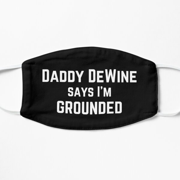 Daddy DeWine Says I'm Grounded Ohio Mandate Meme Mask