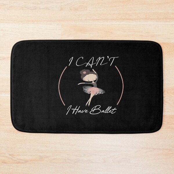 Item preview, i can't i have ballet designed and sold by PRINTED ..