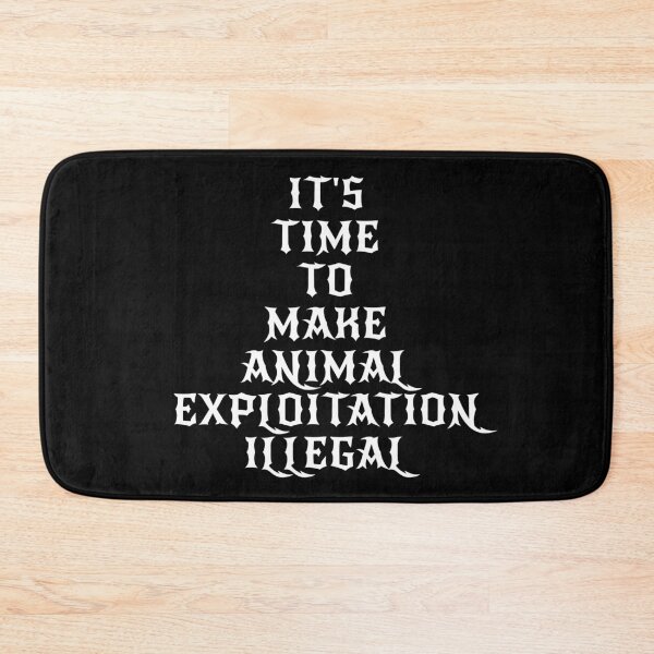 Item preview, Its Time to Make Animal Exploitation Illegal | Animal Rights & Veganism designed and sold by EarlessPierre.
