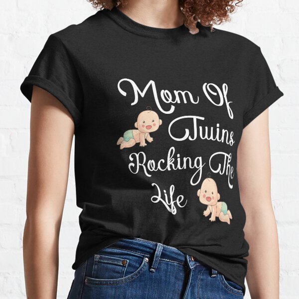 Mom of twins rocking the life Classic T-Shirt