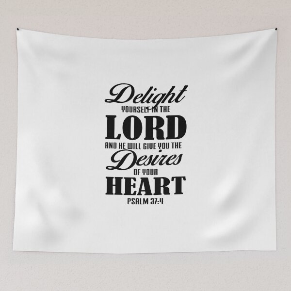 Item preview, delight yourself in the lord and he will give you the desires of your heart psalm 37 4 designed and sold by PUNCH ME IN SHOP.