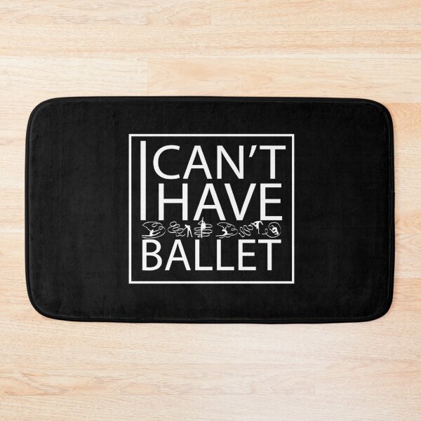 Item preview, i can't i have ballet designed and sold by PRINTED ..