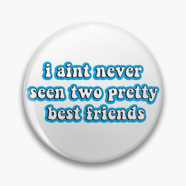 Item preview, aint never seen two pretty best friends  designed and sold by Bella's Merch.