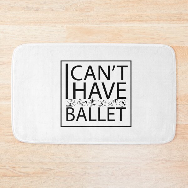 Item preview, i can't i have ballet designed and sold by PRINTED ..
