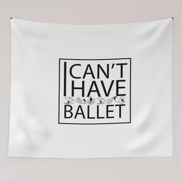 Item preview, i can't i have ballet designed and sold by PRINTED ..