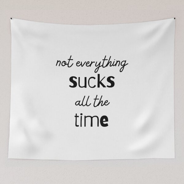 Item preview, Not Everything Sucks All the Time designed and sold by RueBennet.