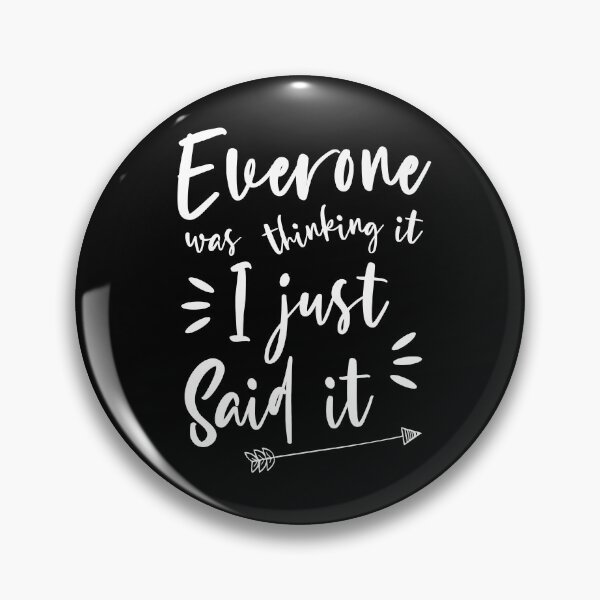 Item preview, Everyone was thinking it I just said it designed and sold by ShawnDzign.