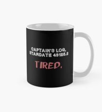 Captain's Log: Tired. Mug
