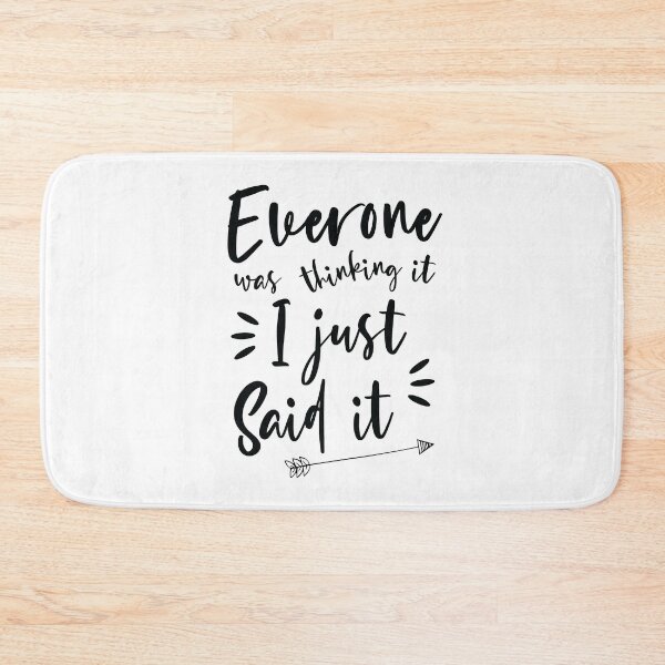 Item preview, Everyone was thinking it I just said it designed and sold by ShawnDzign.