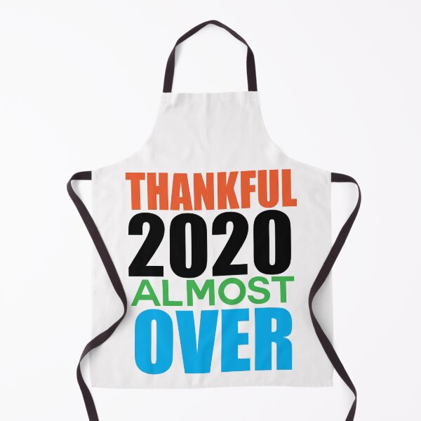 Item preview, Thankful this year is almost over - thankful 2020 almost over designed and sold by Bella's Merch.