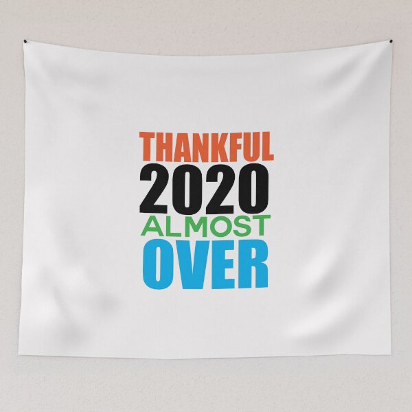 Item preview, Thankful this year is almost over - thankful 2020 almost over designed and sold by Bella's Merch.