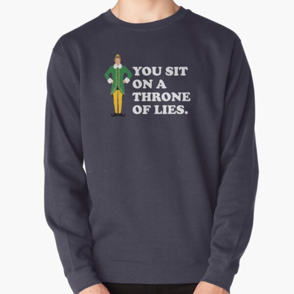 You sit on a throne of lies - Elf Pullover Sweatshirt