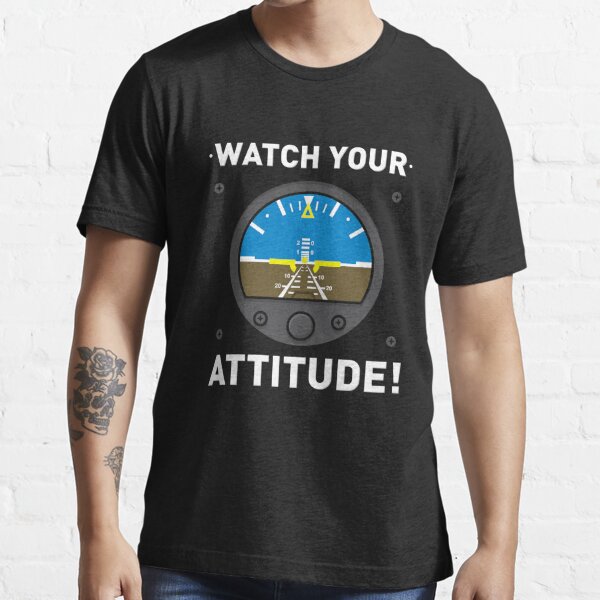hundrede diagonal Dental AVIATION: Watch Your Attitude" Essential T-Shirt for Sale by woormle |  Redbubble