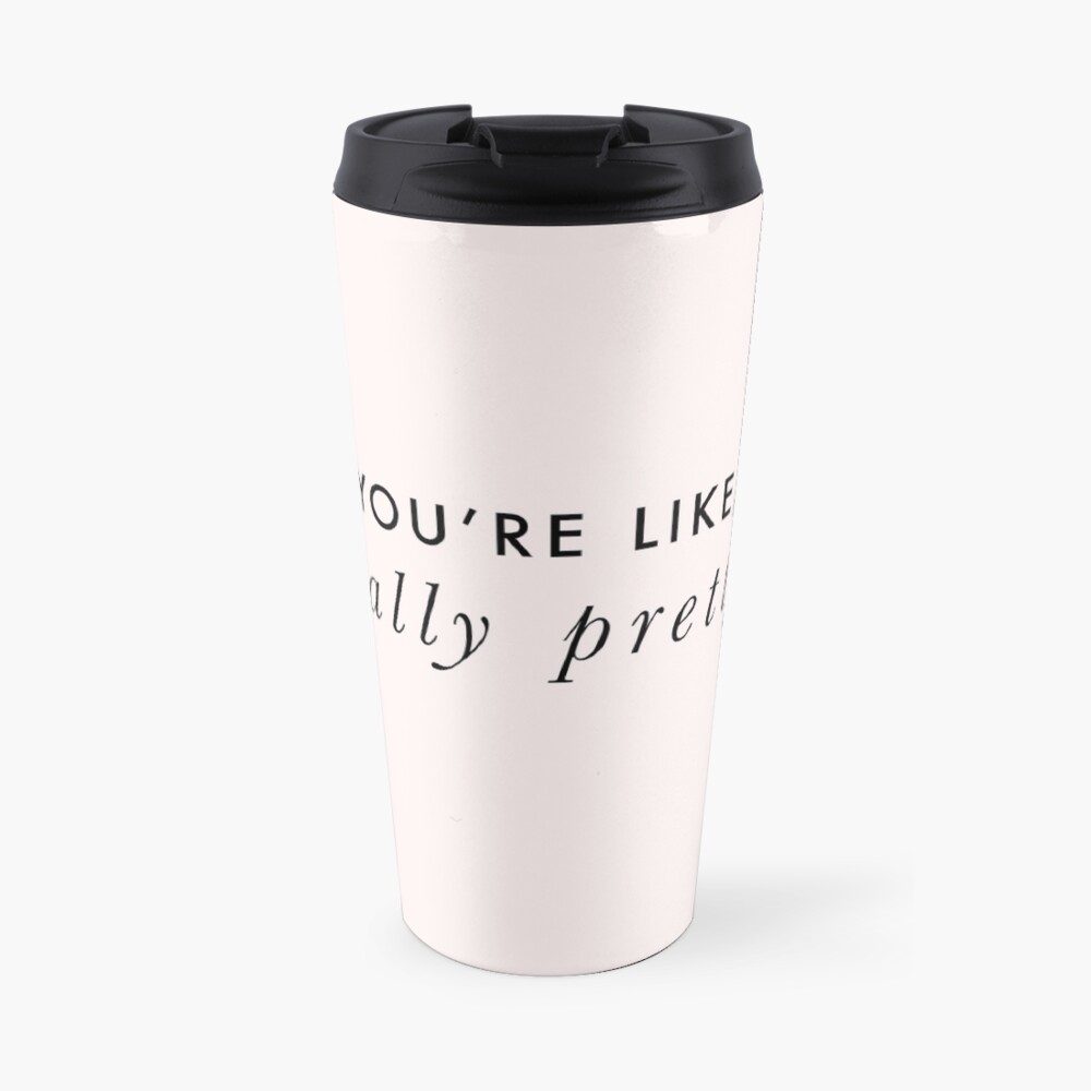 You're Like, Really Pretty - Mean Girls (Black Type on Light Background) Travel Mug