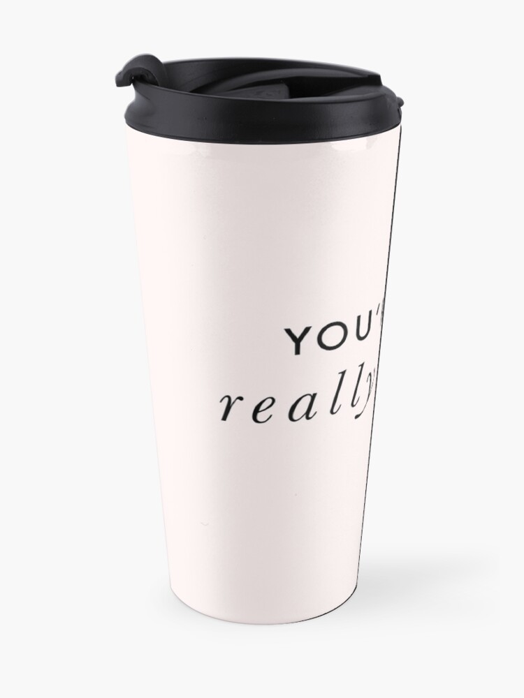 Alternate view of You're Like, Really Pretty - Mean Girls (Black Type on Light Background) Travel Mug