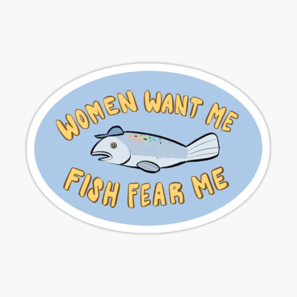 Item preview, Women Want Me, Fish Fear Me designed and sold by sloint.