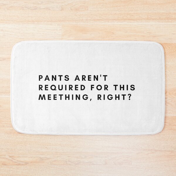Item preview, Pants aren't required for this meeting right? designed and sold by nipsday.