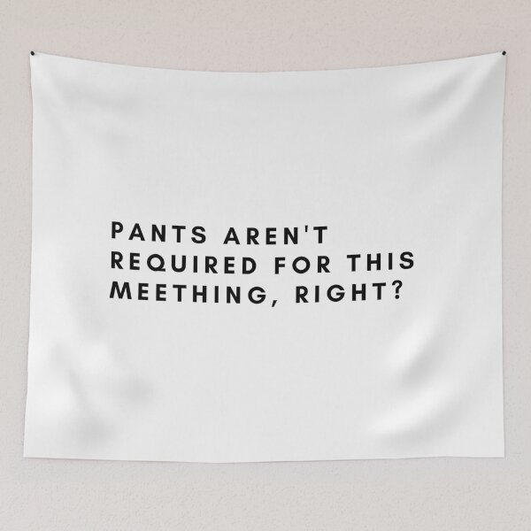 Item preview, Pants aren't required for this meeting right? designed and sold by nipsday.