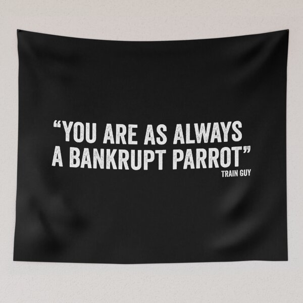 Item preview, Train Guy - You are as alway a bankrupt parrot designed and sold by Craftaholic.