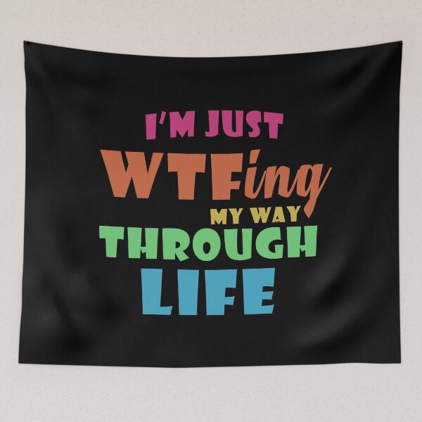 Item preview, I'm Just WTF ing My Way Through Life designed and sold by Catsloversdotme.