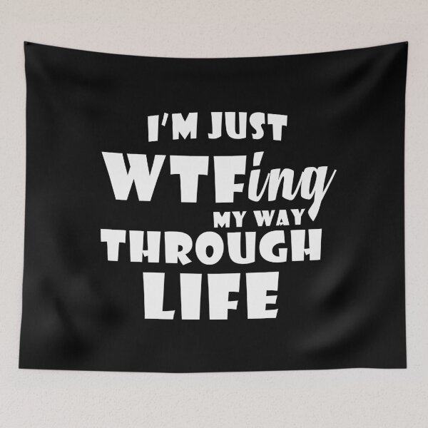 Item preview,  I'm Just WTF ing My Way Through Life designed and sold by Catsloversdotme.