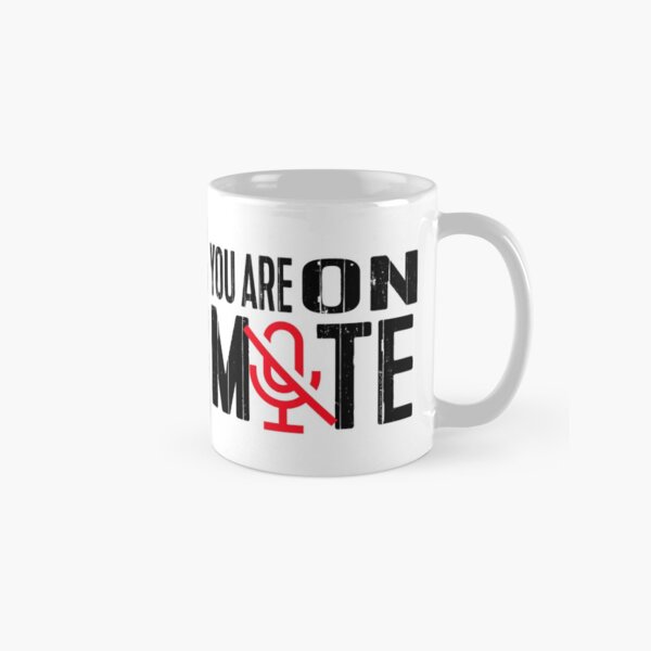 You Are On Mute Classic Mug