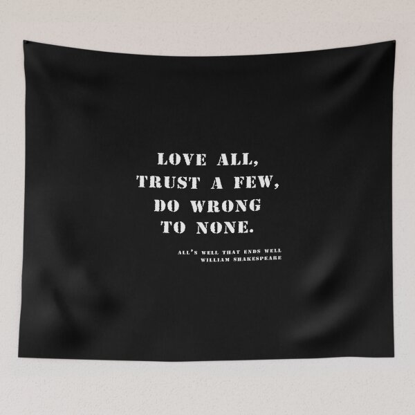 Item preview, Love all, trust a few, do wrong to none - William Shakespeare Quote designed and sold by Stageystuff.