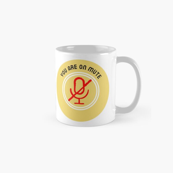 You Are On Mute Classic Mug