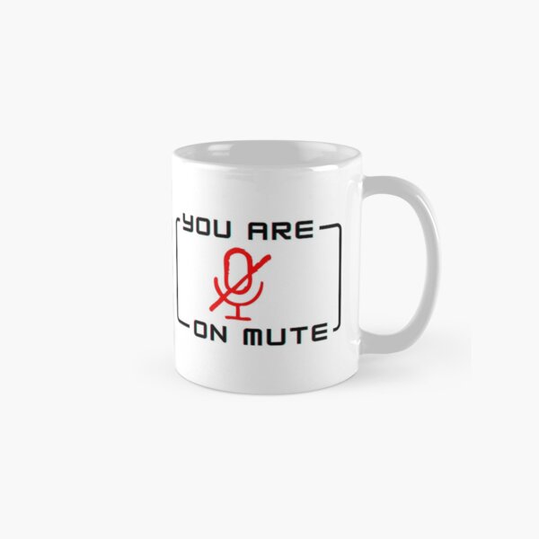 You Are On Mute Classic Mug