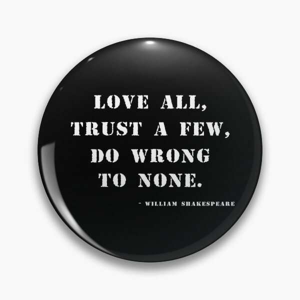 Item preview, Love all, trust a few, do wrong to none - Shakespeare Quote designed and sold by Stageystuff.