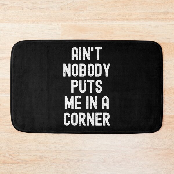 Item preview, Ain't Nobody Puts Me In A Corner designed and sold by m95sim.