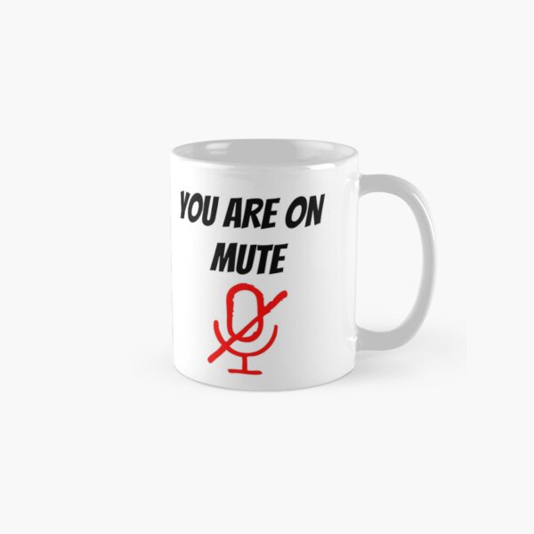 You Are On Mute Classic Mug