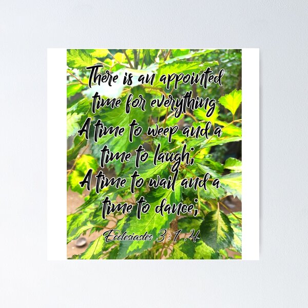 Item preview, There is an appointed time for everything Ecclesiastes 3:1,4 designed and sold by CAISHEM DESIGNS.