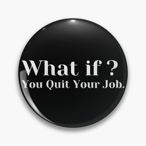 Item preview, What if you quit your job? designed and sold by MariusMunteanu.