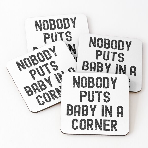 Item preview, Nobody Puts Baby In A Corner designed and sold by m95sim.