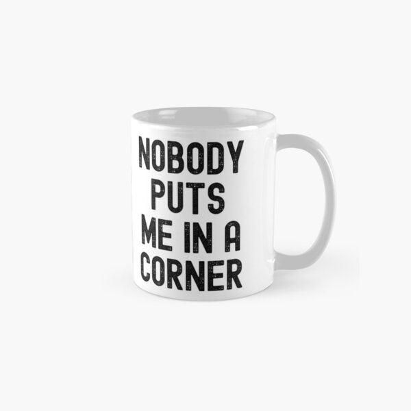 Item preview, Nobody Puts Me In A Corner designed and sold by m95sim.