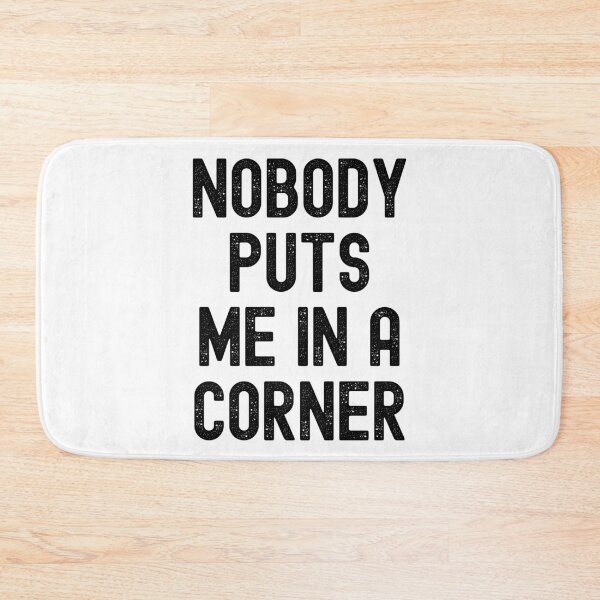 Item preview, Nobody Puts Me In A Corner designed and sold by m95sim.