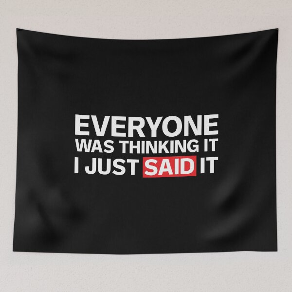 Item preview, Everyone Was Thinking It I Just Said It designed and sold by sundae-artisan.