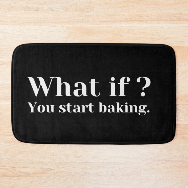 Item preview, What if you start baking? designed and sold by MariusMunteanu.