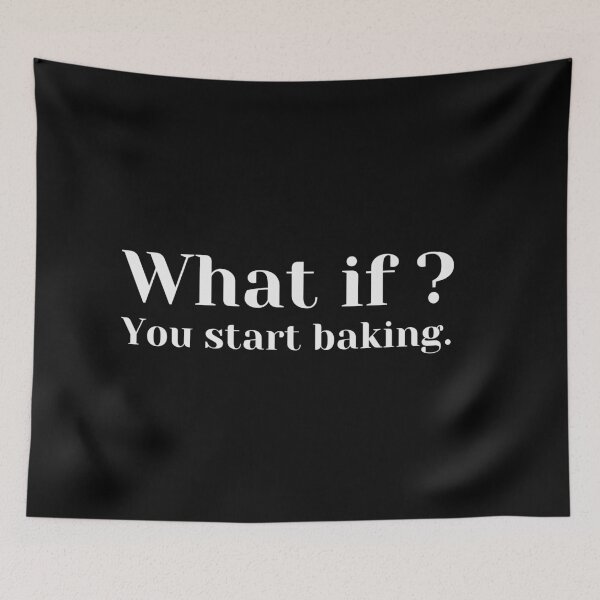 Item preview, What if you start baking? designed and sold by MariusMunteanu.