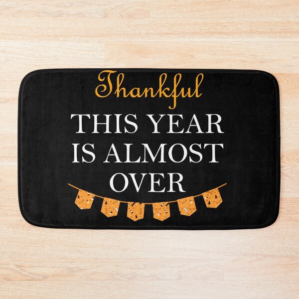 Item preview, Thankful This Year Is Almost Over designed and sold by GiftWorks.