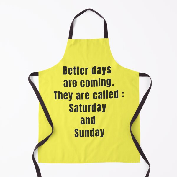 Item preview, Better days are coming. They are called : Saturday and Sunday designed and sold by EnlightParis.