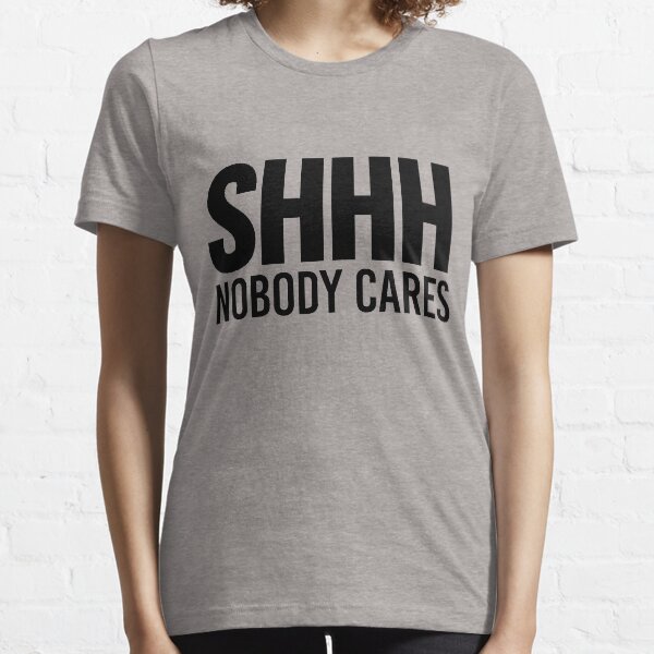 Item preview, Shhh Nobody Cares designed and sold by CreativeAngel.