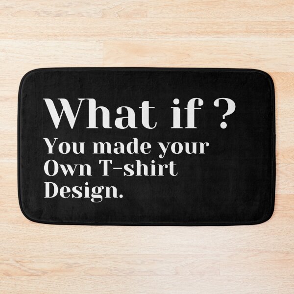 Item preview, What if you made your own t-shirt design? designed and sold by MariusMunteanu.