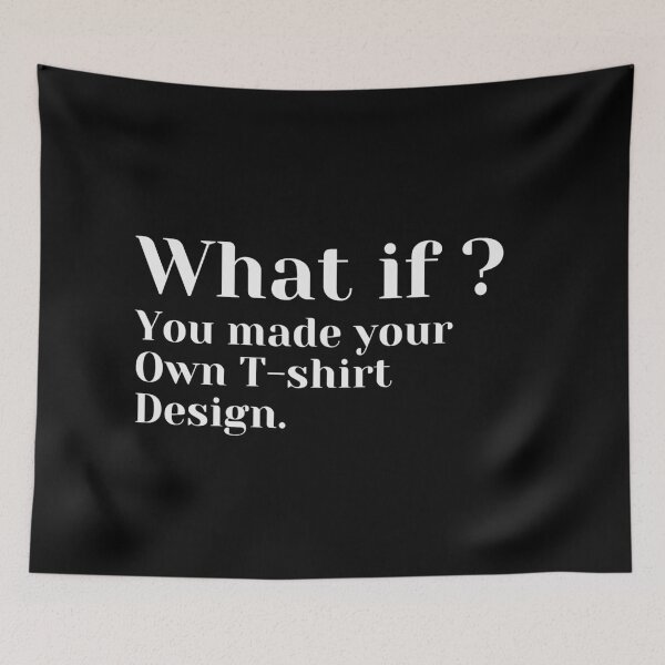 Item preview, What if you made your own t-shirt design? designed and sold by MariusMunteanu.