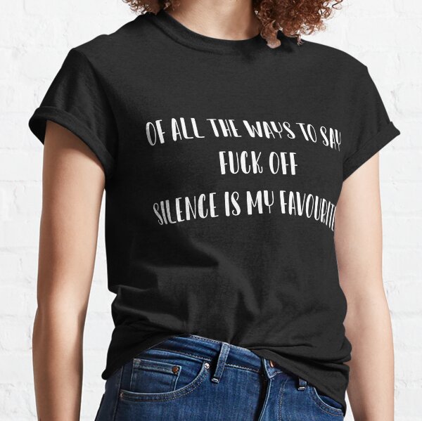 Vista previa del artículo con la obra «Of all the ways to say fuck off, silence is my favourite», diseñado y vendido por IbdArt Design.