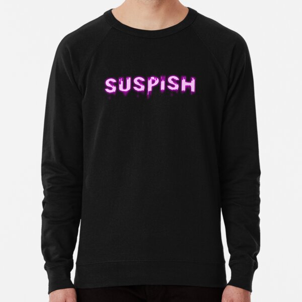 suspish funny design Lightweight Sweatshirt