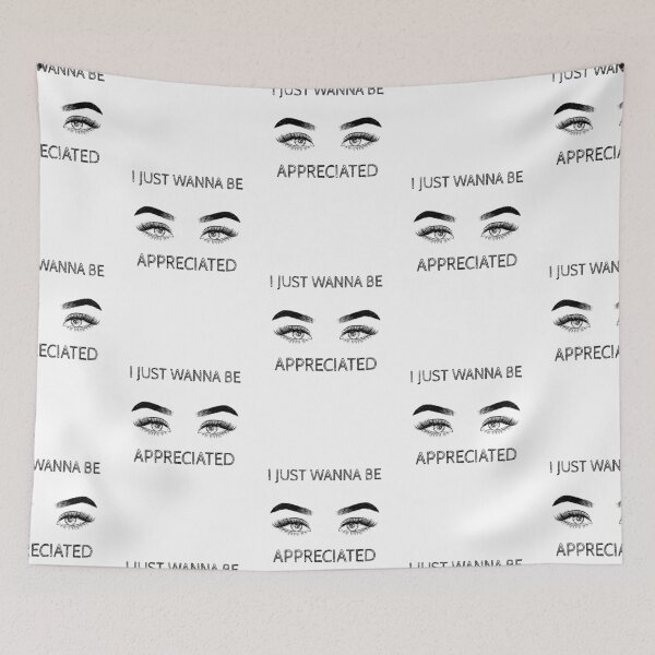 Item preview, I Just Wanna Be Appreciated designed and sold by X-OTIC.
