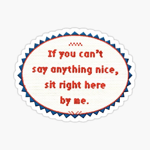 Item preview, If You Can't Say Anything Nice, Sit Right Here Sampler Style designed and sold by Jeb Knight.