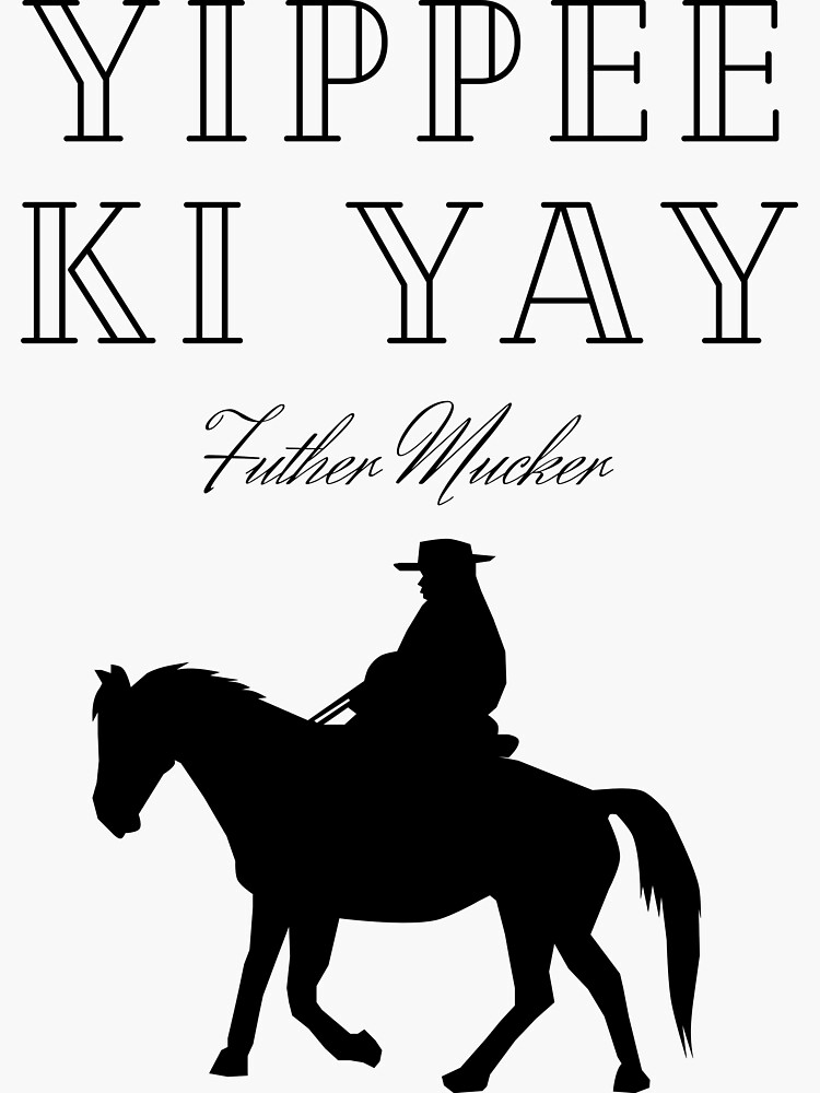 "Yippee Ki Yay Cowboy" Sticker by ckylin Redbubble